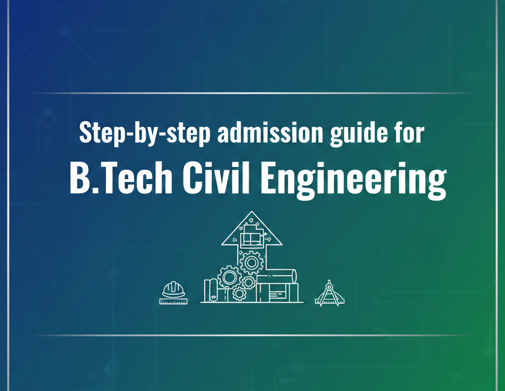 Step-by-step admission guide for B.Tech Civil Engineering